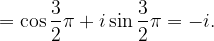 \dpi{120} =\cos \frac{3}{2}\pi +i\sin \frac{3}{2}\pi =-i.